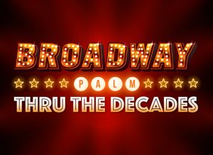 Broadway Palm Thru The Decades